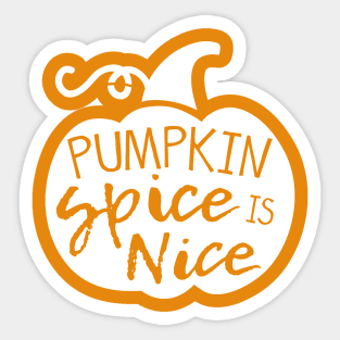 Pumpkin Spice is Nice Sticker